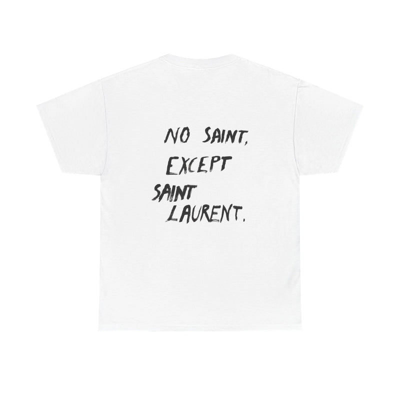 No Saint Except Saint Laurent - Tee
