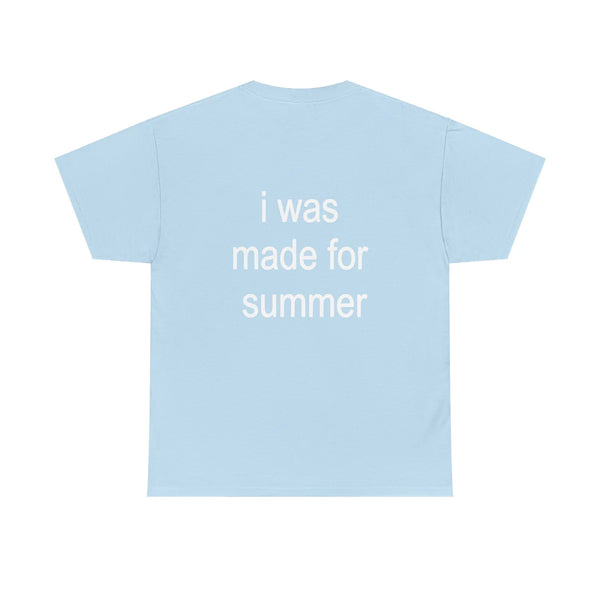 I Was Made For Summer - Light Blue Tee