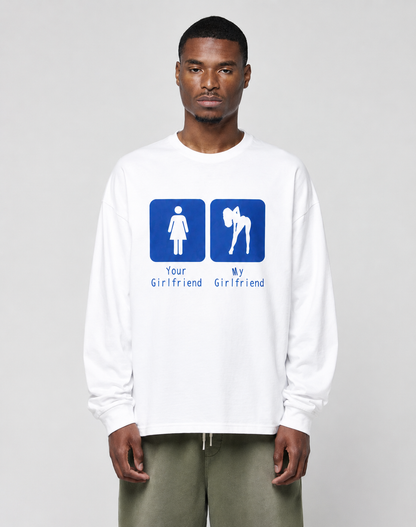 Your Girlfriend / My Girlfriend - White Longsleeve
