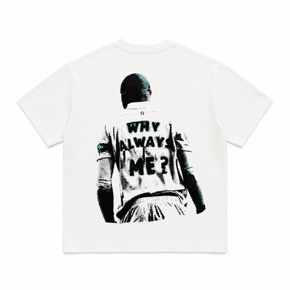 Why Always Me? Tee