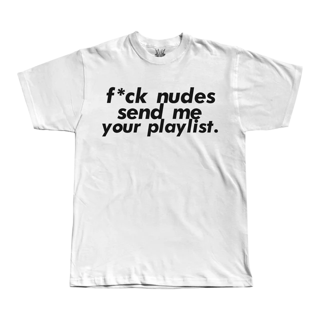 F* Nudes Send Your Playlist - White Tee