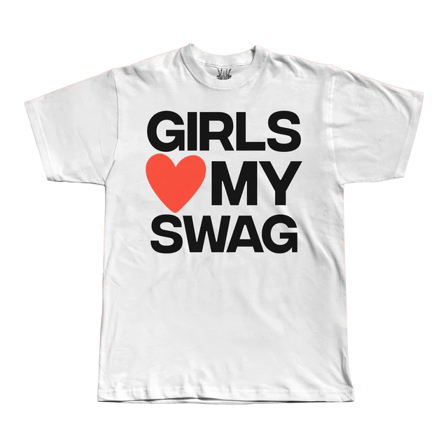 Girls Love My Swag- White Tee