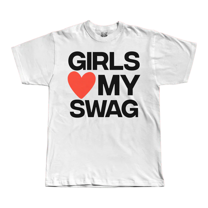 Girls Love My Swag- White Tee