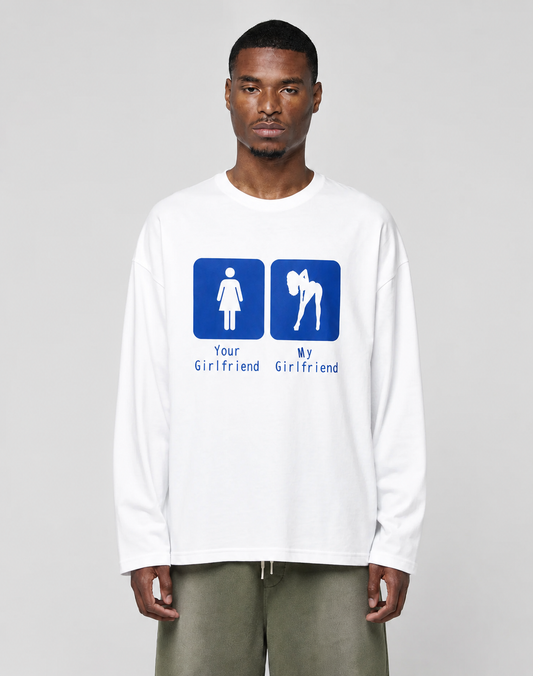 Your Girlfriend / My Girlfriend - White Longsleeve