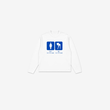 Your Girlfriend / My Girlfriend - White Longsleeve