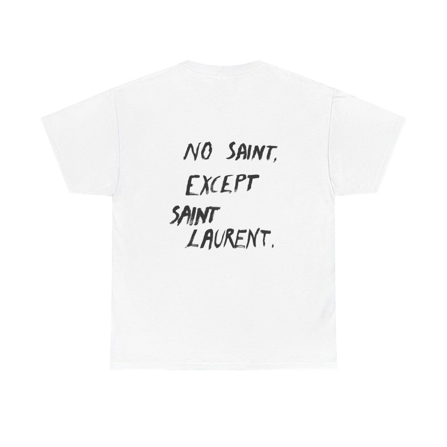 No Saint Except Saint Laurent - Tee